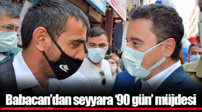 Babacan’dan seyyara ‘90 gün’ müjdesi