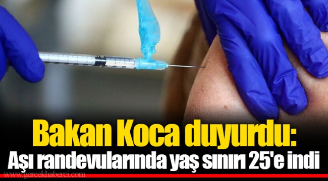 Bakan Koca duyurdu: Aşı randevularında yaş sınırı 25&#039;e indi