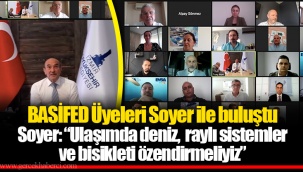 BASİFED Üyeleri Soyer ile buluştu
