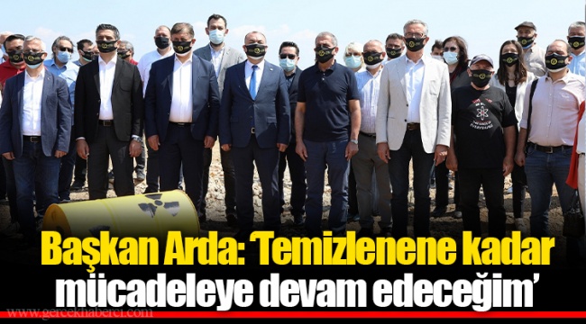 Başkan Arda: ‘Temizlenene kadar mücadeleye devam edeceğim’