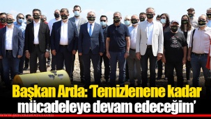 Başkan Arda: ‘Temizlenene kadar mücadeleye devam edeceğim’