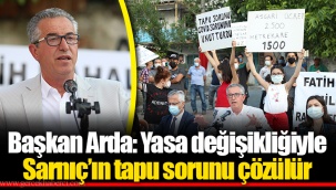 Başkan Arda: Yasa değişikliğiyle Sarnıç’ın tapu sorunu çözülür