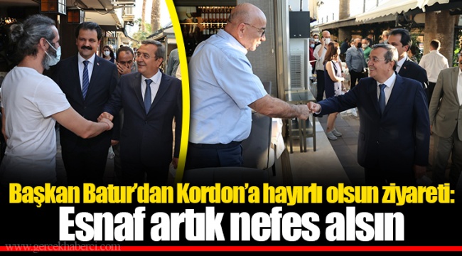 Başkan Batur’dan Kordon’a hayırlı olsun ziyareti: Esnaf artık nefes alsın