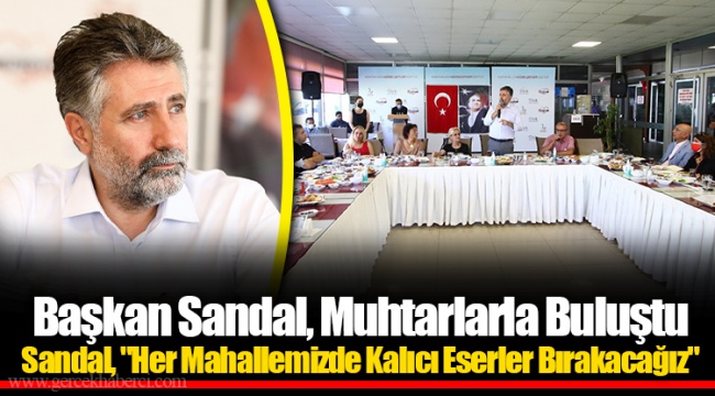 Başkan Sandal, Muhtarlarla Buluştu