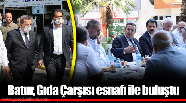 Batur, Gıda Çarşısı esnafı ile buluştu