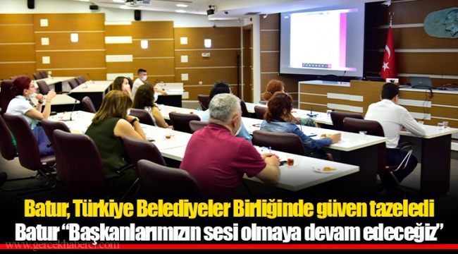 Batur, Türkiye Belediyeler Birliğinde güven tazeledi