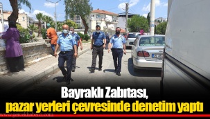 Bayraklı Zabıtası, pazar yerleri çevresinde denetim yaptı