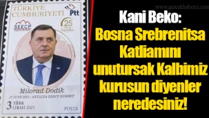 Beko: Bosna Srebrenitsa Katliamını unutursak Kalbimiz kurusun diyenler neredesiniz!