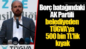 Borç batağındaki AK Partili belediyeden TÜGVA'ya 500 bin TL'lik kıyak
