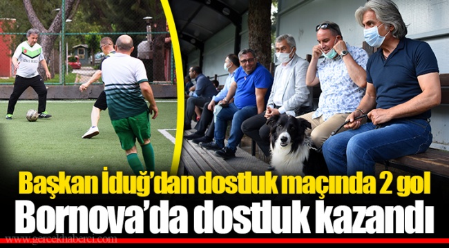 Bornova’da dostluk kazandı