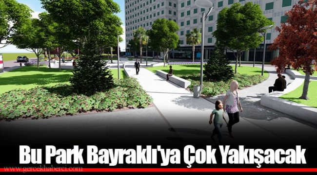 Bu Park Bayraklı&#039;ya Çok Yakışacak