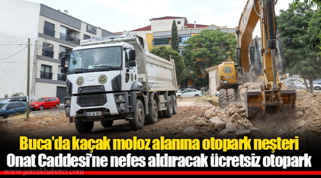 Buca’da kaçak moloz alanına otopark neşteri
