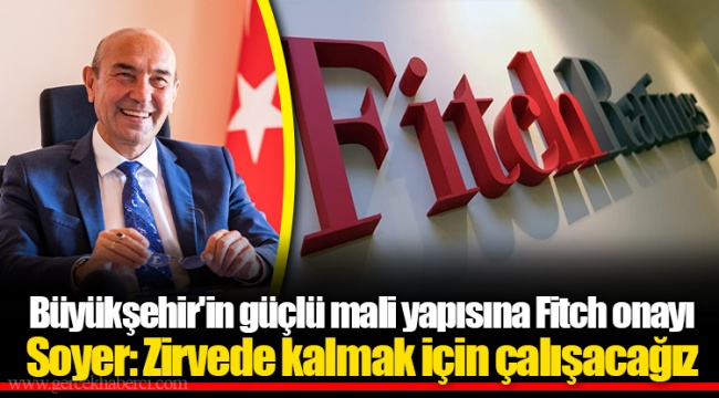 Büyükşehir'in güçlü mali yapısına Fitch onayı