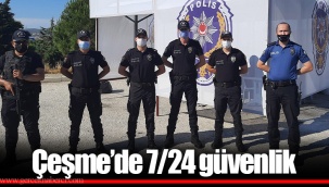 Çeşme’de 7/24 güvenlik