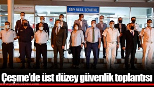 Çeşme’de üst düzey güvenlik toplantısı