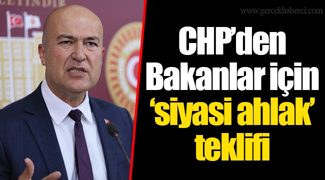 CHP’den Bakanlar için ‘siyasi ahlak’ teklifi
