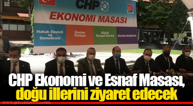CHP Ekonomi ve Esnaf Masası, doğu illerini ziyaret edecek