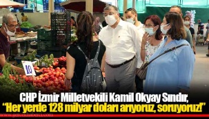 CHP’li Sındır, “Her yerde 128 milyar doları arıyoruz, soruyoruz!”