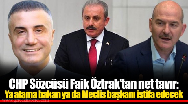 CHP Sözcüsü Faik Öztrak'tan net tavır: Ya atama bakan ya da Meclis başkanı istifa edecek