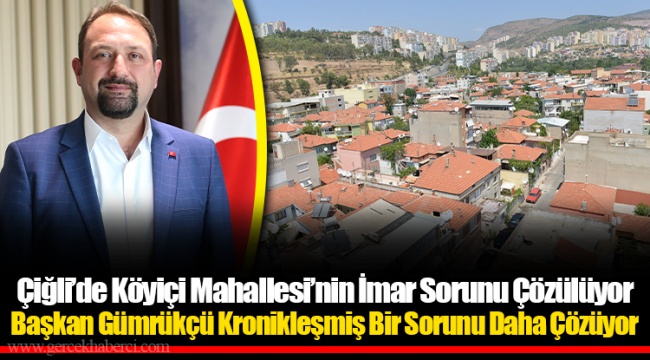 Çiğli’de Köyiçi Mahallesi’nin İmar Sorunu Çözülüyor