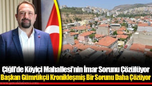 Çiğli’de Köyiçi Mahallesi’nin İmar Sorunu Çözülüyor