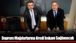 Deprem Mağdurlarına Kredi İmkanı Sağlanacak