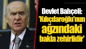 Devlet Bahçeli: 'Kılıçdaroğlu'nun ağzındaki bakla zehirlidir'