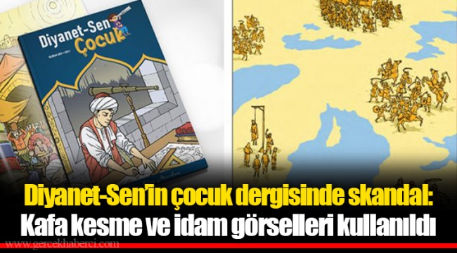 Diyanet-Sen’in çocuk dergisinde skandal: Kafa kesme ve idam görselleri kullanıldı