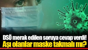 DSÖ merak edilen soruya cevap verdi! Aşı olanlar maske takmalı mı?