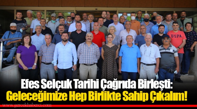 Efes Selçuk Tarihi Çağrıda Birleşti: Geleceğimize Hep Birlikte Sahip Çıkalım!