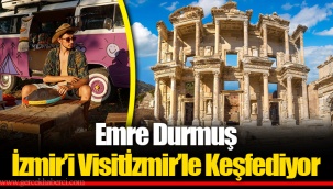 Emre Durmuş İzmir’i Visitİzmir’le Keşfediyor