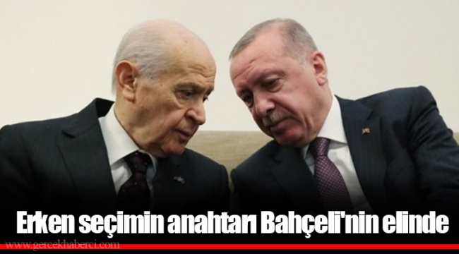 Erken seçimin anahtarı Bahçeli'nin elinde