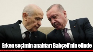 Erken seçimin anahtarı Bahçeli'nin elinde