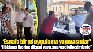 “Esnafa bir yıl uygulama yapmasınlar”