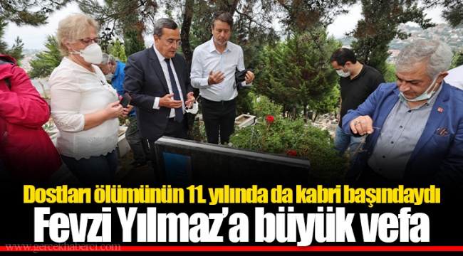 Fevzi Yılmaz'a büyük vefa