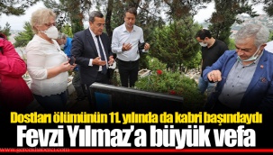 Fevzi Yılmaz'a büyük vefa