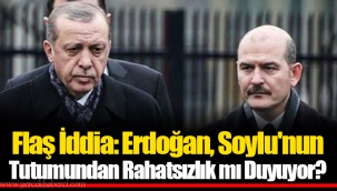 Flaş İddia: Erdoğan, Soylu'nun Tutumundan Rahatsızlık mı Duyuyor?