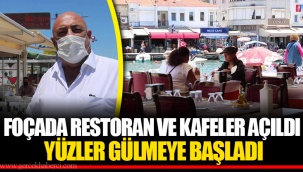FOÇADA RESTORAN VE KAFELER AÇILDI YÜZLER GÜLMEYE BAŞLADI