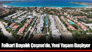 Folkart Boyalık Çeşme’de, Yeni Yaşam Başlıyor