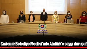 Gaziemir Belediye Meclisi’nde Atatürk’e saygı duruşu!