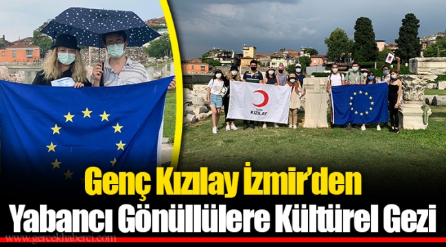 Genç Kızılay İzmir’den Yabancı Gönüllülere Kültürel Gezi