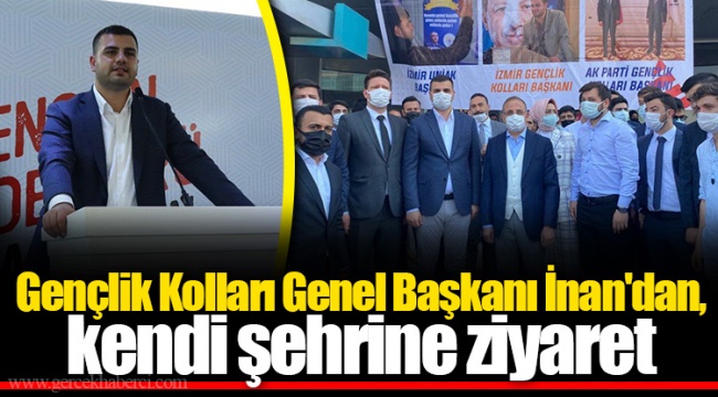Gençlik Kolları Genel Başkanı İnan'dan, kendi şehrine ziyaret