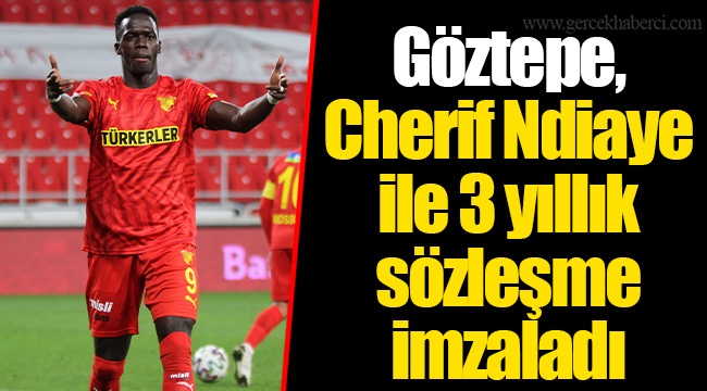 Göztepe, Cherif Ndiaye ile 3 yıllık sözleşme imzaladı