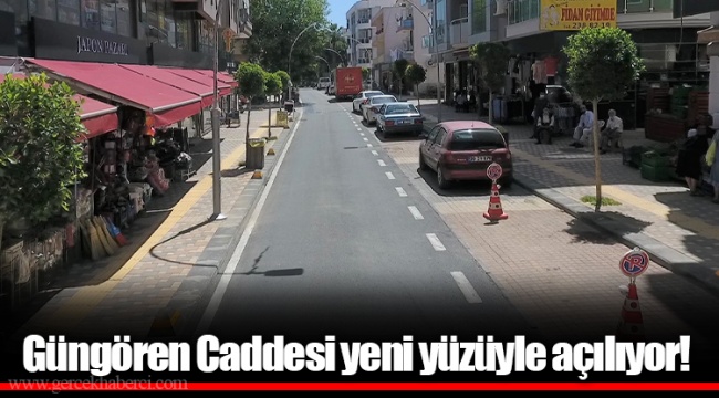 Güngören Caddesi yeni yüzüyle açılıyor!