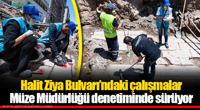 Halit Ziya Bulvarı’ndaki çalışmalar Müze Müdürlüğü denetiminde sürüyor