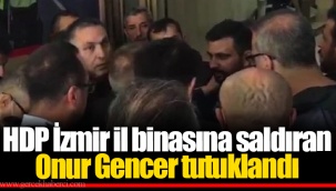 HDP İzmir il binasına saldıran Onur Gencer tutuklandı