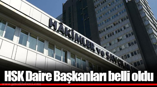 HSK Daire Başkanları belli oldu