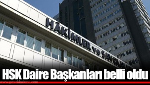 HSK Daire Başkanları belli oldu