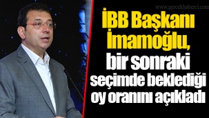 İBB Başkanı Ekrem İmamoğlu, bir sonraki seçimde beklediği oy oranını açıkladı