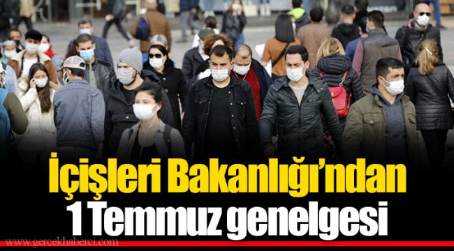 İçişleri Bakanlığı’ndan 1 Temmuz genelgesi